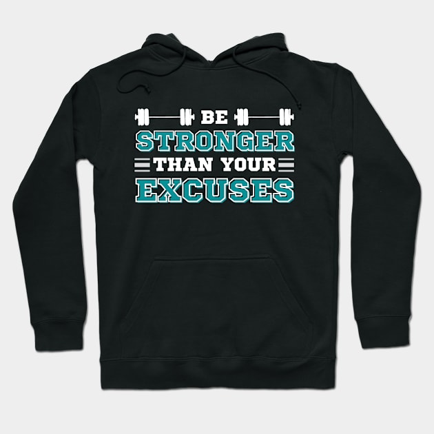 Be Stronger than your Excuses Hoodie by IndiPrintables